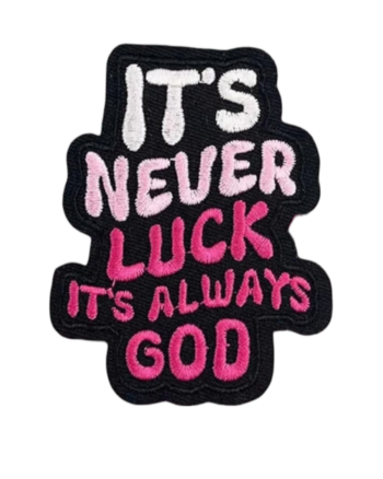 Its never luck its always god iron on patch