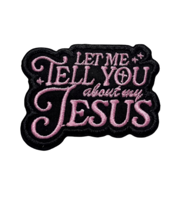 Let me tell you about Jesus iron on patch