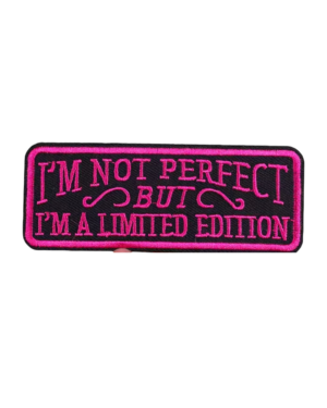 I'm not perfect but I'm limited edition iron on patch