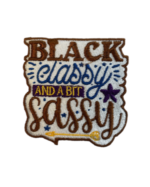 Being classy and Sassy melanin iron on patches