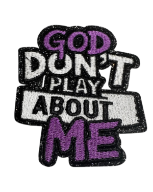 God don't play about me religious patches