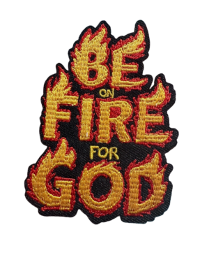 Be on fire for God religious patches